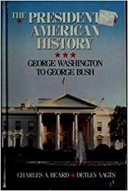 The Presidents in American History: George Washington to George Bush by Detlev F. Vagts, Charles A. Beard, William Beard