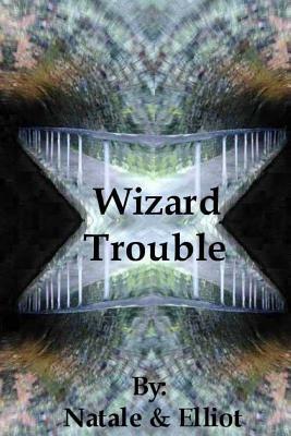 Wizard Trouble by Elliot, Natale