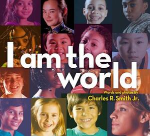 I Am the World by Charles R. Smith Jr.