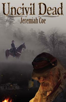 Uncivil Dead by Jeremiah Coe
