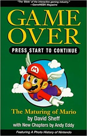 Game Over, Press Start to Continue: How Nintendo Conquered the World by David Sheff