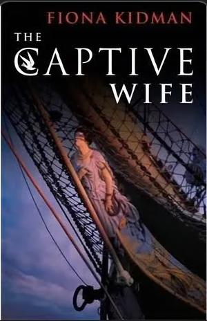 The Captive Wife by Fiona Kidman