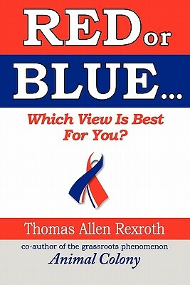 RED or BLUE: Which View is Best for You? by Thomas Allen Rexroth