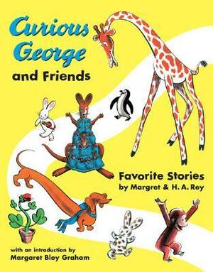 Curious George and Friends: Favorite Stories by Margret and H.A. Rey by Margret Rey, H.A. Rey
