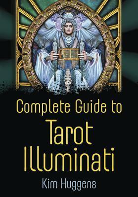 Complete Guide to Tarot Illuminati by Kim Huggens