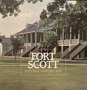 Fort Scott National Historic Site by Randolph Jorgen, T. J. Priehs