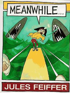 Meanwhile ( by Jules Feiffer, Jules Feiffer