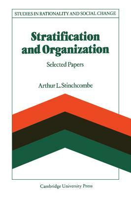 Stratification and Organization: Selected Papers by Arthur L. Stinchcombe