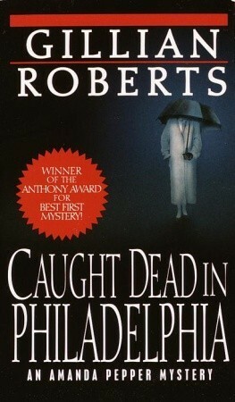 Caught Dead in Philadelphia by Gillian Roberts