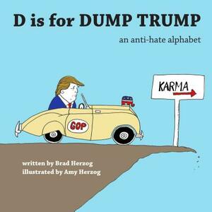 D Is for Dump Trump: An Anti-Hate Alphabet by Brad Herzog