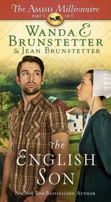 The English Son: The Amish Millionaire Part 1 by Wanda E. Brunstetter, Jean Brunstetter