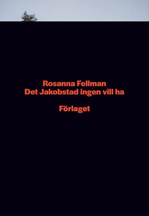 Det Jakobstad ingen vill ha by Rosanna Fellman