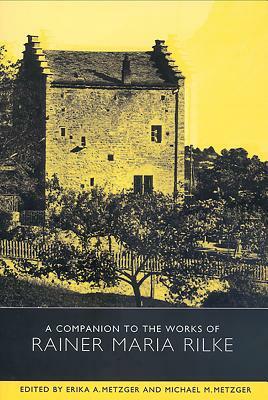 A Companion to the Works of Rainer Maria Rilke by 