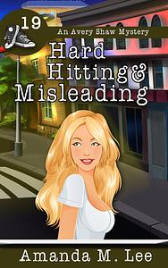 Hard Hitting & Misleading by Amanda M. Lee