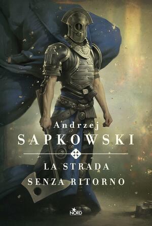 La strada senza ritorno by Andrzej Sapkowski