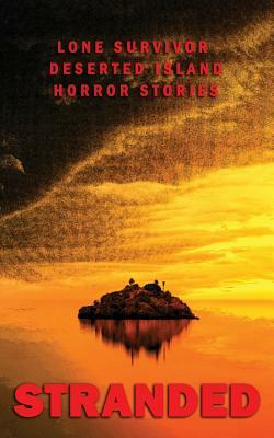 Stranded: Lone Survivor Desert Island Horror Stories by Morgana Spake, Bill Halpin, Eliza Victoria