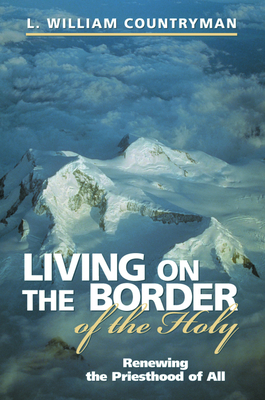 Living on the Border of the Holy by L. William Countryman