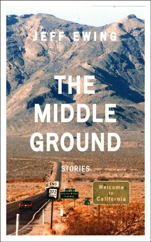 The Middle Ground: Stories by Jeff Ewing