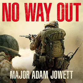 No Way Out: The Searing True Story of Men Under Siege by Adam Jowett