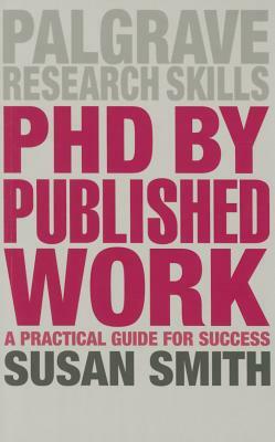 PhD by Published Work: A Practical Guide for Success by Susan Smith