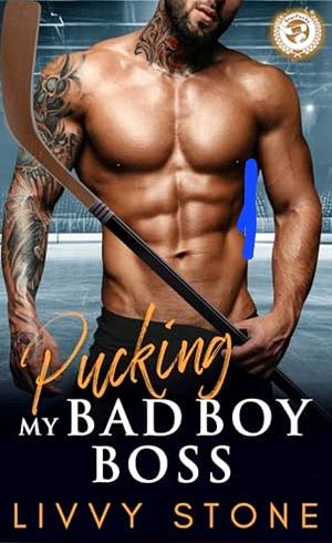 Pucking My Bad Boy Boss by Livvy Stone