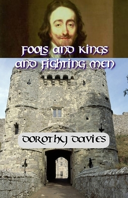Fools and Kings and Fighting Men by Dorothy Davies