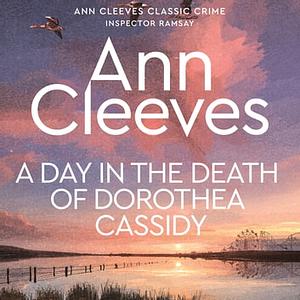 A Day in the Death of Dorothea Cassidy by Ann Cleeves