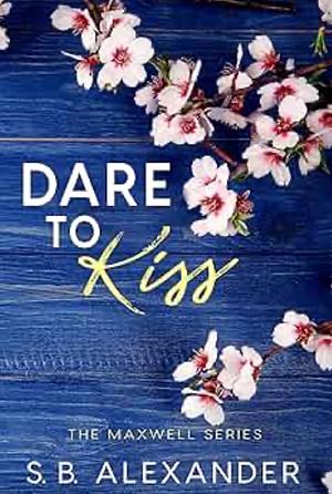 Dare to Kiss by S.B. Alexander