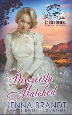 Discreetly Matched: An Opposites Attract Secret Engagement Historical Romance by Jenna Brandt