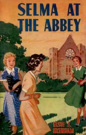 Selma at the Abbey by Elsie J. Oxenham