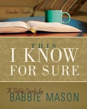 This I Know for Sure - Women's Bible Study Leader Guide by Babbie Mason