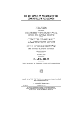 The 2010 census: an assessment of the Census Bureau's preparedness by Committee on Oversight and Gove (house), United S. Congress, United States House of Representatives