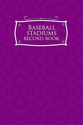 Baseball Stadiums Record Book by Rogue Plus Publishing