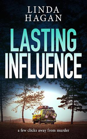 Lasting Influence: a few clicks away from murder by Linda Hagan