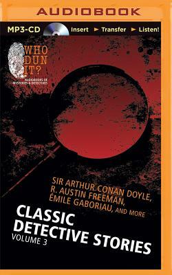 Classic Detective Stories: Volume 3 by R. Austin Freeman, Émile Gaboriau, Arthur Conan Doyle