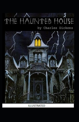 The Haunted House Illustrated by Charles Dickens