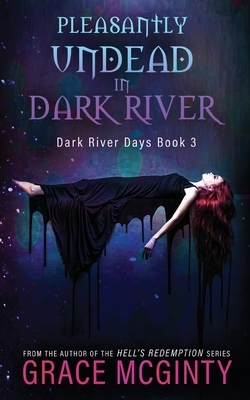 Pleasantly Undead In Dark River by Grace McGinty