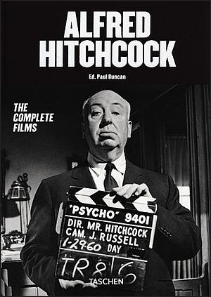 Alfred Hitchcock. The Complete Films by Paul Duncan