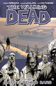 The Walking Dead, Vol. 3: Safety Behind Bars by Robert Kirkman