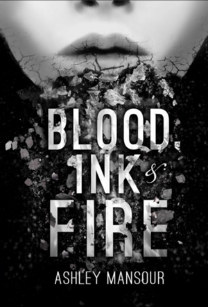 Blood, Ink & Fire by Ashley Mansour