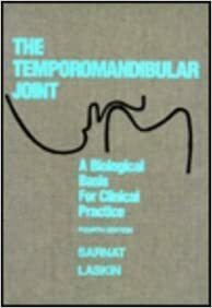 The Temporomandibular Joint: A Biological Basis for Clinical Practice by Daniel M. Laskin, Bernard G. Sarnat