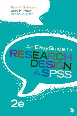 An Easyguide to Research Design & SPSS by Beth M. Schwartz, Janie H. Wilson, Dennis M. Goff