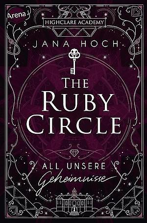 The Ruby Circle: All unsere Geheimnisse by Jana Hoch