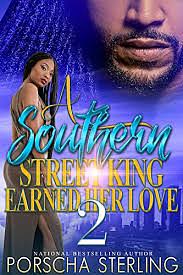 A Southern Street King Earned Her Love 2 by Porscha Sterling