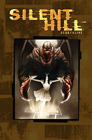 Silent Hill: Dead/Alive by Nick Stakal, Troy Denning