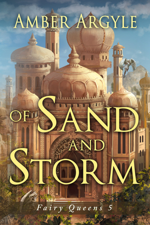 Of Sand and Storm by Amber Argyle