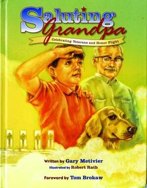 Saluting Grandpa: Celebrating Veterans and Honor Flight by Gary Metivier