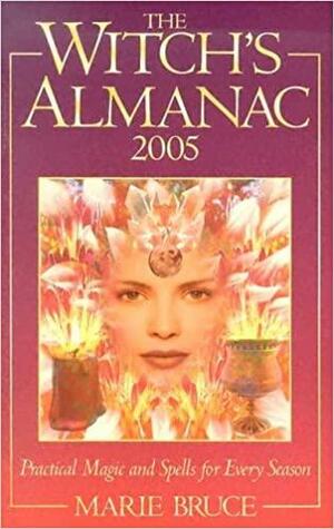 The Witches Almanac 2005: Practical Magic and Spells for Every Season by Marie Bruce