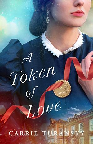 A Token of Love by Carrie Turansky