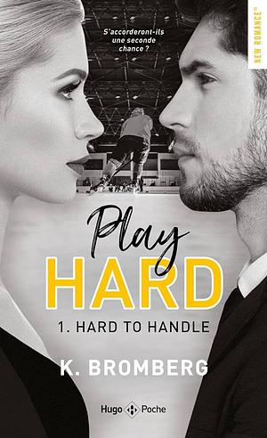 Play hard - Tome 01: Hard to handle by K. Bromberg